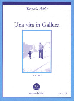 Una vita in Gallura, Tonuccio Addis, Magnum edizioni, Sassari, marzo 2003